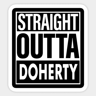 Doherty Name Straight Outta Doherty Sticker